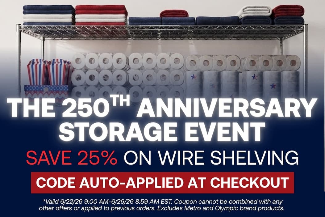 The 250th Anniversary Storage Event - Save 25% on Wire Shelving - CODE: AUTO-APPLIES AT CHECKOUT