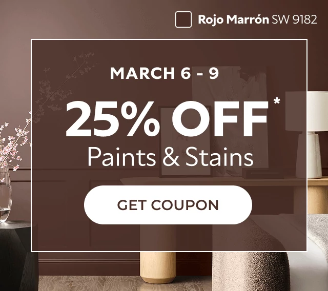 March 6-9. 25% off* Paints and Stains. Click to Get Coupon.