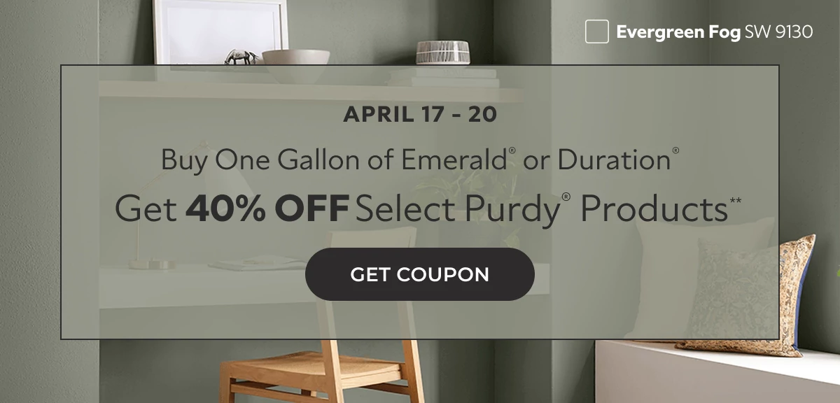 April 17-20. Buy One Gallon of Emerald® or Duration®, Get 40% off Select Purdy Products**. Click to Get Coupon.