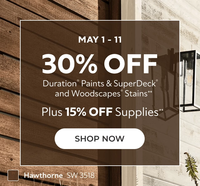 May 1-11. 30% off Duration® Paints & SuperDeck® and Woodscapes® Stains**. Plus 15% off Supplies**. Click to Shop Now.