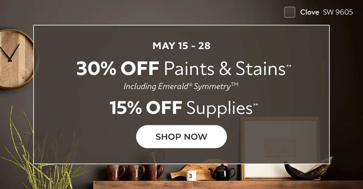May 15-28. 30% off Paints & Stains**, including Emerald® Symmetry™. 15% off Supplies**. Click to Shop Now.