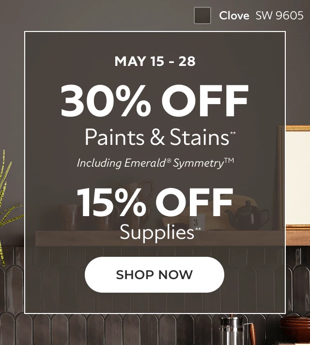 May 15-28. 30% off Paints & Stains**, including Emerald® Symmetry™. 15% off Supplies**. Click to Shop Now.