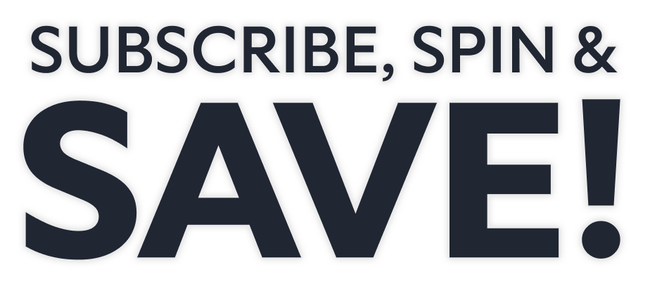 Subscribe, Spin and Save.