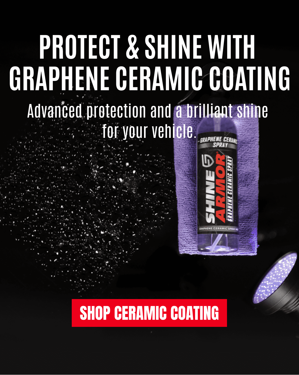PROTECT & SHINE WITH GRAPHENE CERAMIC COATING