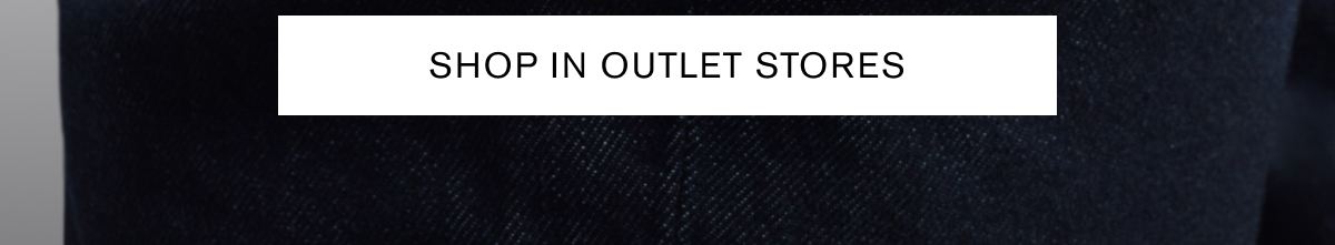 SHOP IN OUTLET STORES
