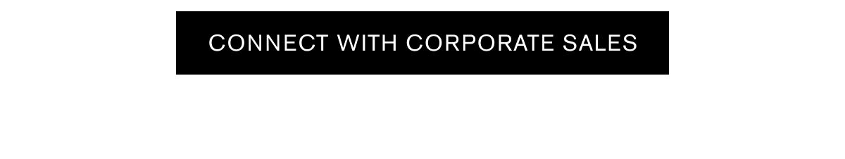 CONNECT WITH CORPORATE SALES