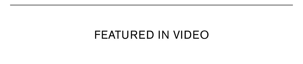 FEATURED IN VIDEO
