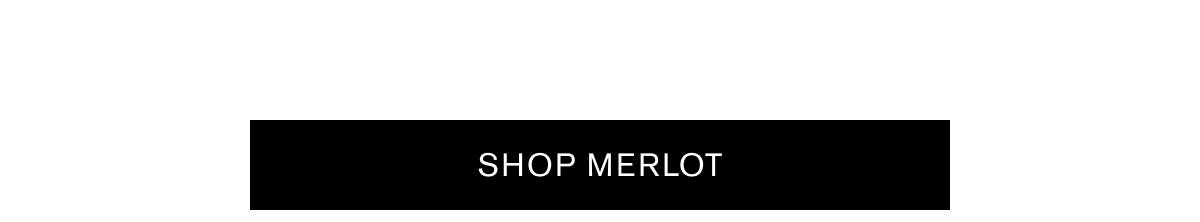 SHOP MERLOT