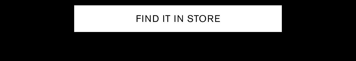FIND IT IN STORE