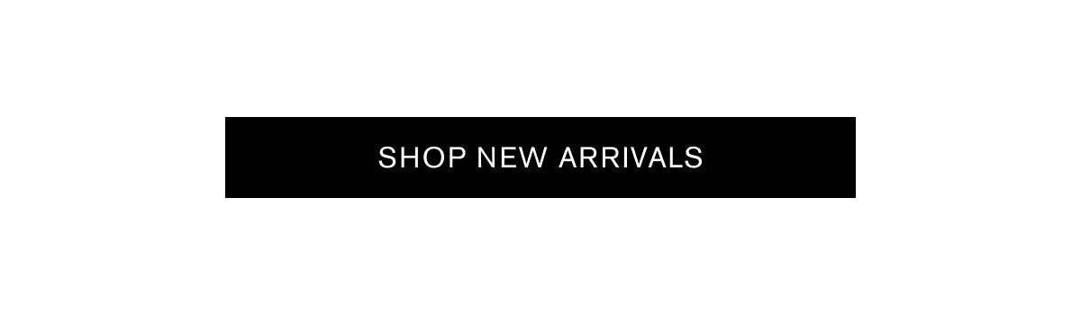 SHOP NEW ARRIVALS