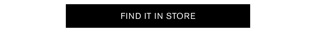 FIND IT IN STORE