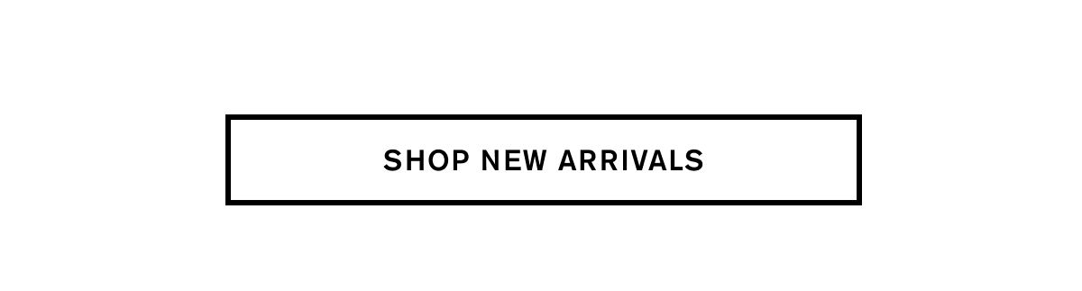 SHOP NEW ARRIVALS