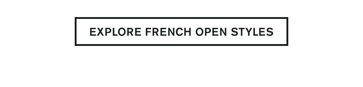 SHOP FRENCH OPEN STYLE