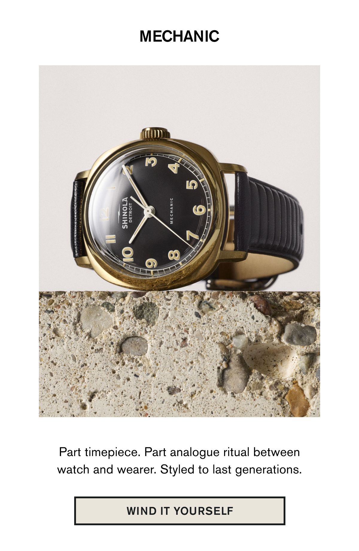 MECHANIC | Part timepiece. Part analogue ritual between watch and wearer. Styled to last generations. | WIND IT YOURSELF