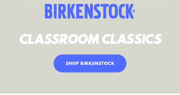 BIRKENSTOCK CLASSROOM CLASSICS, SHOP BIRKENSTOCK