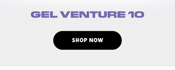 GEL VENTURE10 SHOP NOW