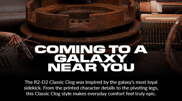 COMING TO A GALAXY NEAR YOU The R2-D2 Classic Clog was inspired by the galaxy's most loyal sidekick. From the printed character details to the pivoting legs, this Classic Clog style makes everyday comfort feel truly epid.