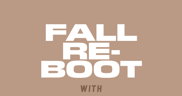 FALL RE-BOOT WITH