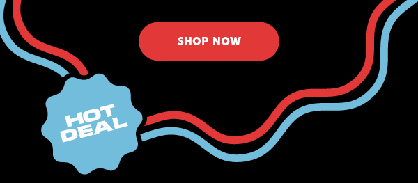 SHOP NOW HOT DEAL