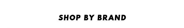 SHOP BY BRAND