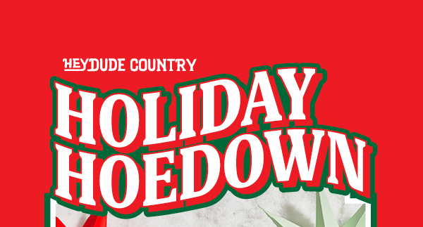 HEYDUDE COUNTRY HOLIDAY HOEDOWN