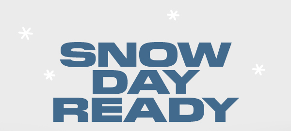 SNOW DAY READY