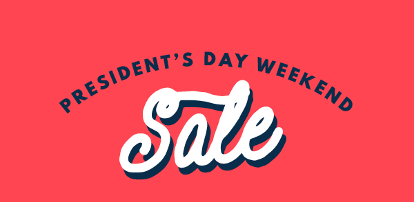 President's Day Weekend Sale New Clearance Added!