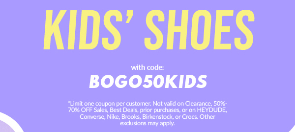 BOGO 50% OFF Kids' Shoes!