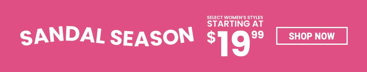 Sandal Season Shop Select Women's Styles Starting at $19.99
