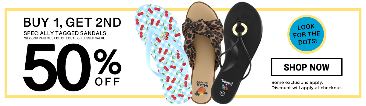 Buy 1, get 2nd specially tagged sandal 50% off. Second pair must be of equal or lesser value. Come Exclusions apply. Discount will apply at checkout. Shop Now.