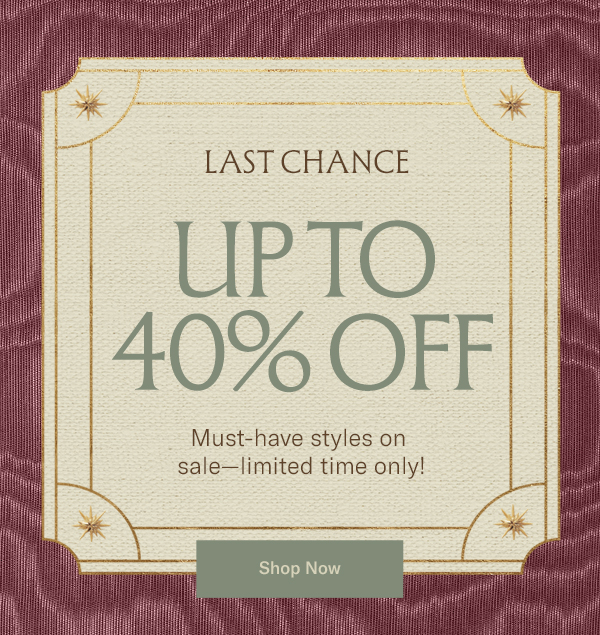Last Chance: Up to 40% off