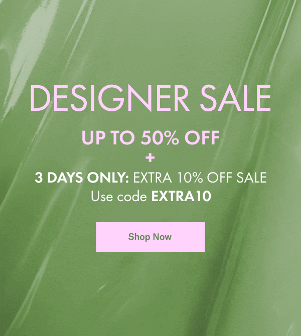 Designer Sale + Extra 10% Off