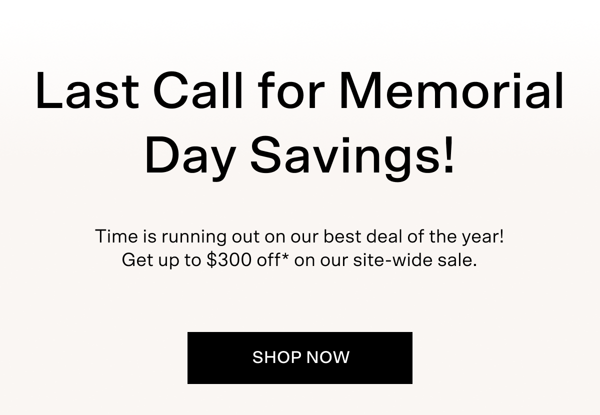 Up to $300 off for Memorial Day! Terms below.