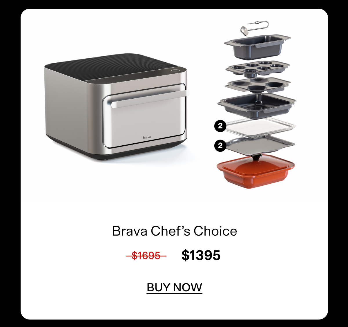 $300 off Brava Chef's Choice set. Buy now for $1395.