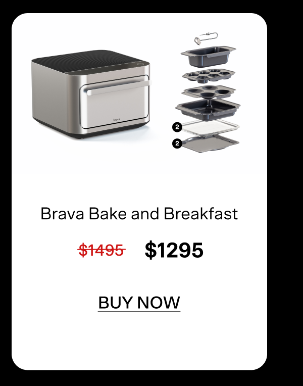 $200 off Brava Bake and Breakfast set. Buy now for $1295.