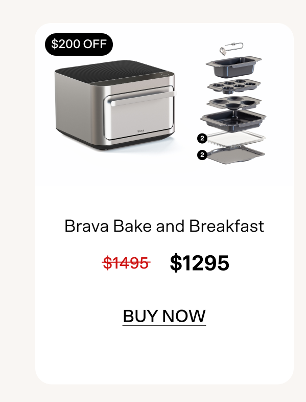 $200 off Brava Bake and Breakfast set. Buy now for $1295.