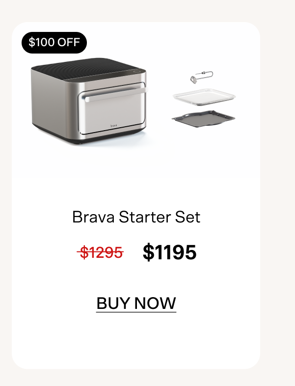 $100 off Brava Starter Set. Buy now for $1195.