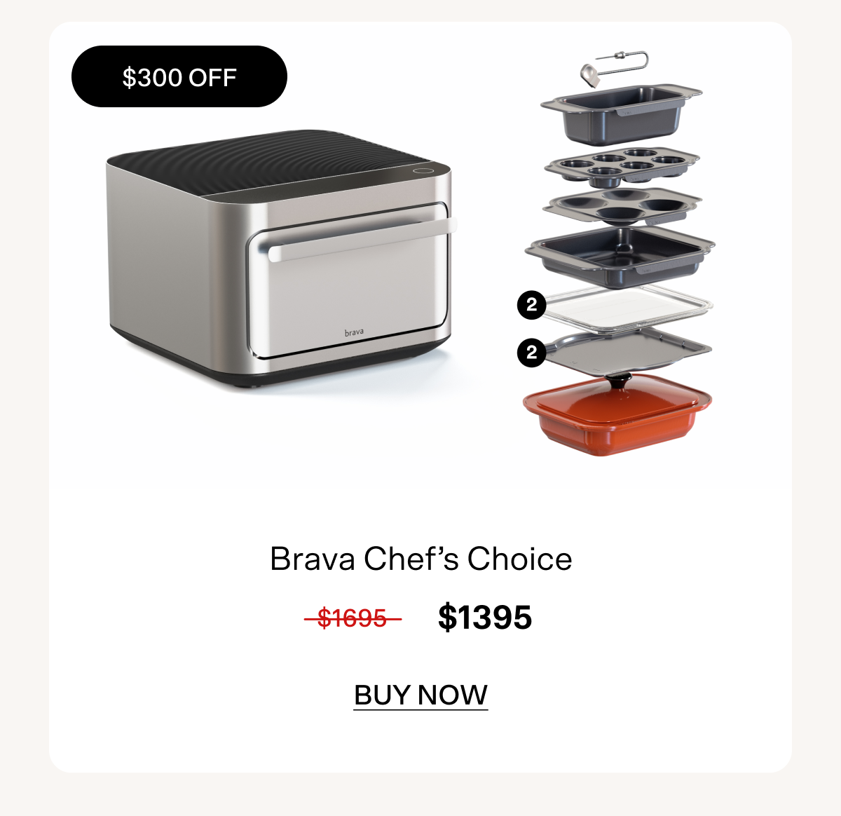 Tap to buy Brava Chef's Choice set for $300 off.