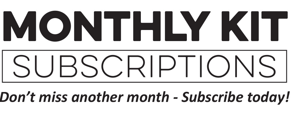 Don't miss another kit! Subscribe today!