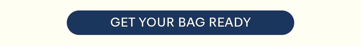 get your bag ready 