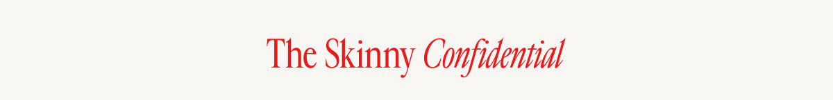 Shop The Skinny Confidential 