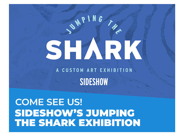 Come See Us! Sideshow’s Jumping the Shark Exhibition
