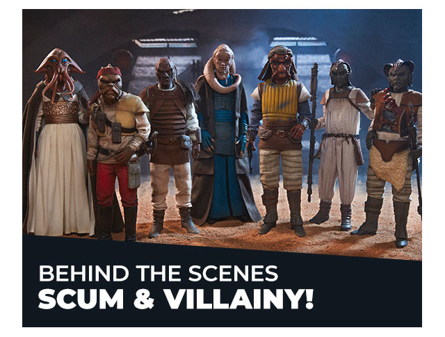 Behind the Scenes: Scum & Villainy!