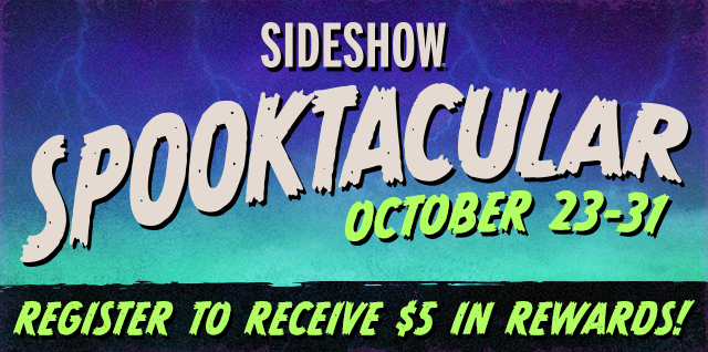 Sideshow Spooktacular October 23 -31 <REGISTER TO RECEIVE $5 IN REWARDS>