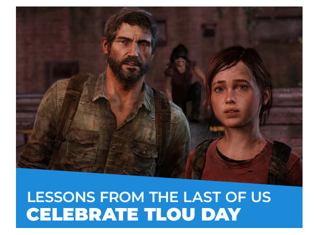 Lessons from The Last of Us: Celebrate TLOU Day
