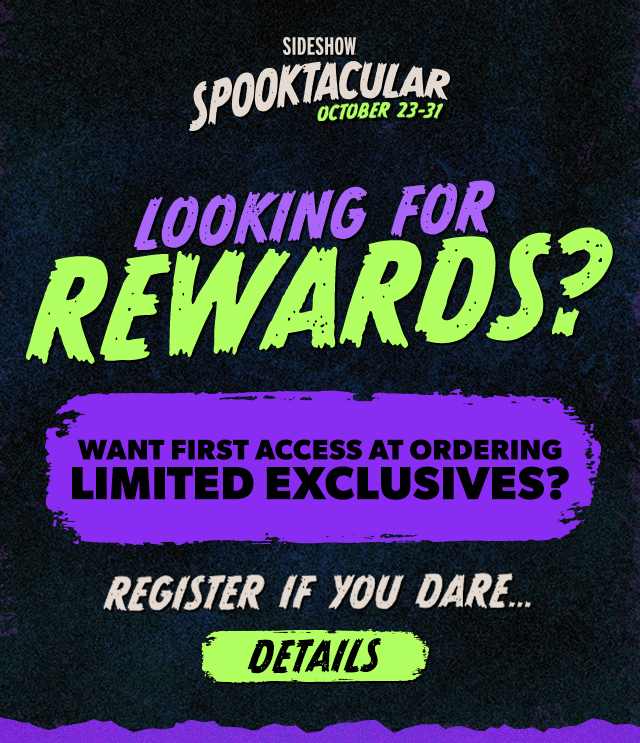 Looking for Rewards?  Want first access at ordering limited exclusives?  Register for Spooktacular!