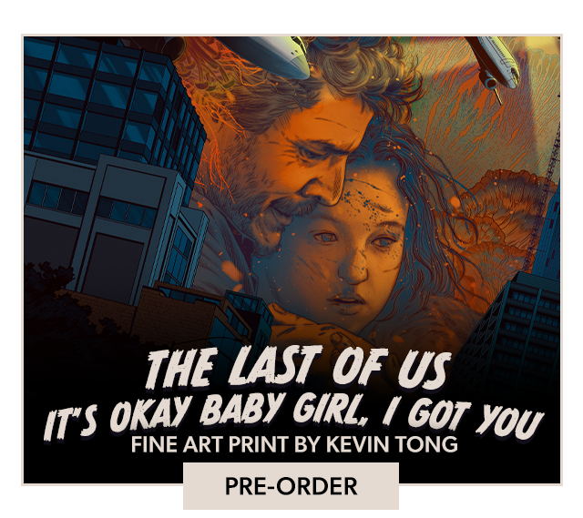 The Last of Us: It's Okay Baby Girl, I Got You Fine Art Print  By Kevin Tong