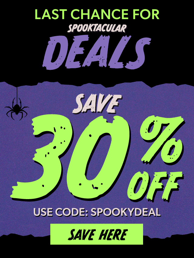 Last chance for Spooktacular Deals