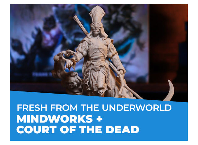 Fresh from the Underworld: Mindworks + Court of the Dead