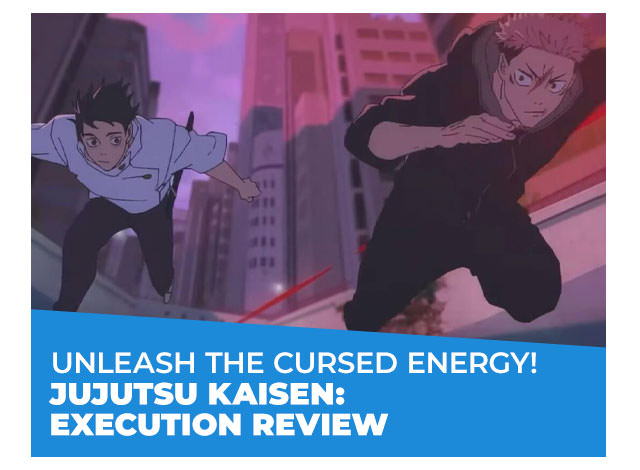 Unleash the Cursed Energy! Jujutsu Kaisen: Execution Review